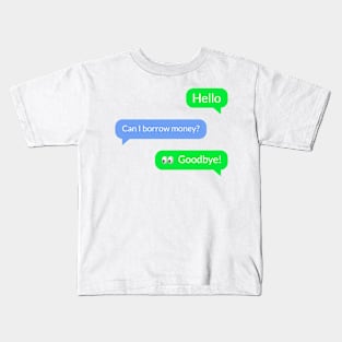 you get text to be asked for money Kids T-Shirt